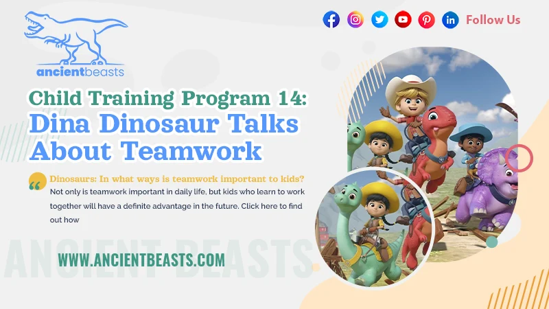 Child Training Program 14:  Dina Dinosaur Talks About Teamwork
